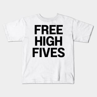 free high fives Kids T-Shirt